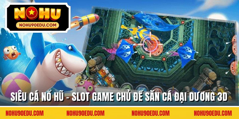Siêu cá nổ hũ